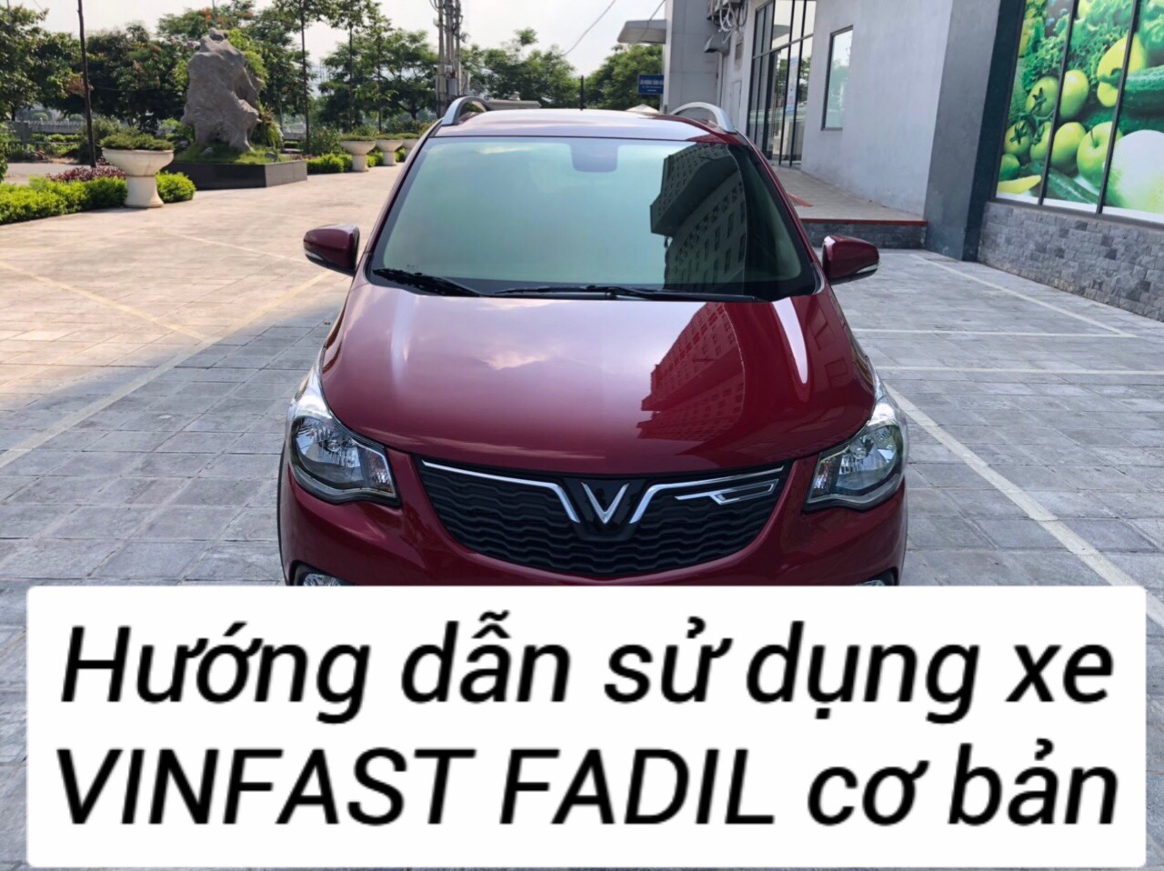 Hướng dẫn sử dụng xe VINFAST FADIL cơ bản 